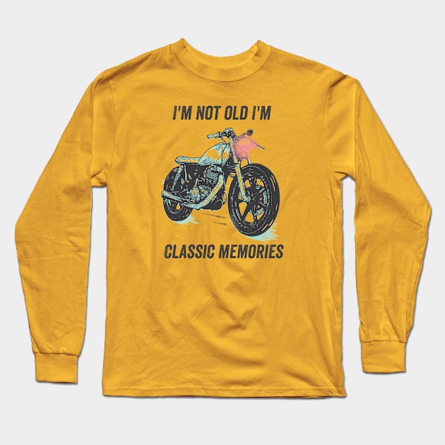 I'm not old, I'm classic memories Long Sleeve T-Shirt by Kcaand